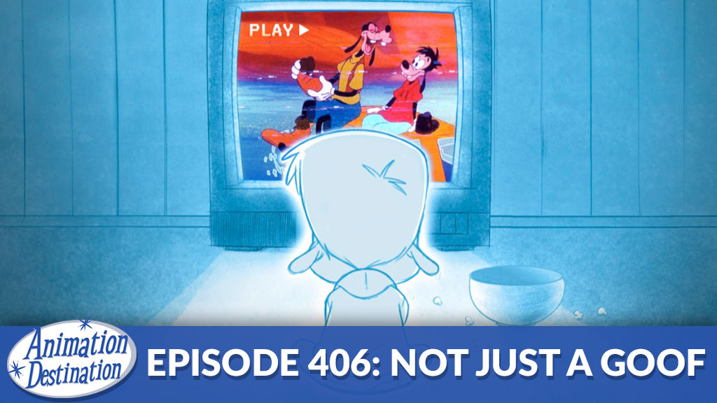 406. Not Just A Goof (Goofy Movie)